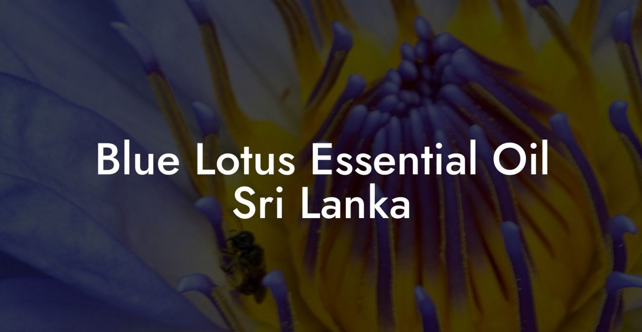 Blue Lotus Essential Oil Sri Lanka