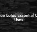 Blue Lotus Essential Oil Uses