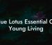 Blue Lotus Essential Oil Young Living