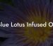Blue Lotus Infused Oil