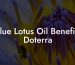 Blue Lotus Oil Benefits Doterra