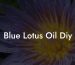 Blue Lotus Oil Diy
