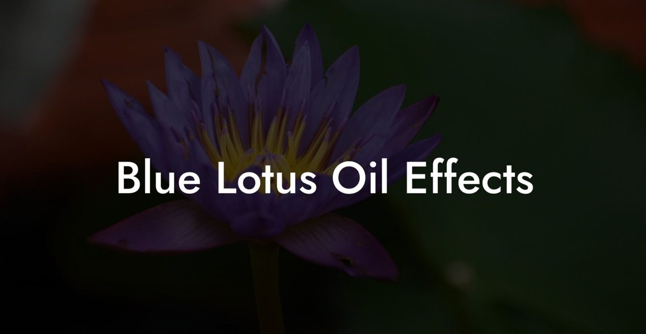 Blue Lotus Oil Effects