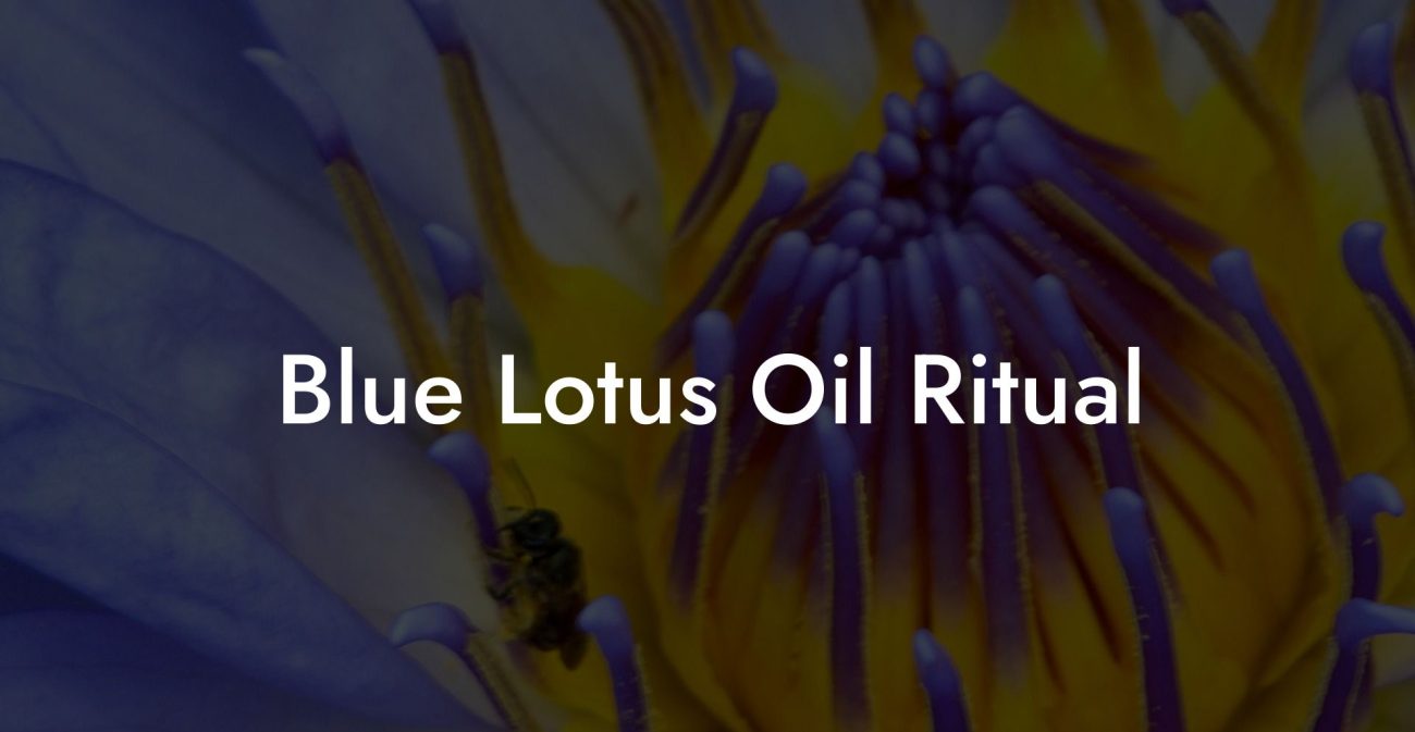 Blue Lotus Oil Ritual