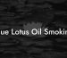 Blue Lotus Oil Smoking