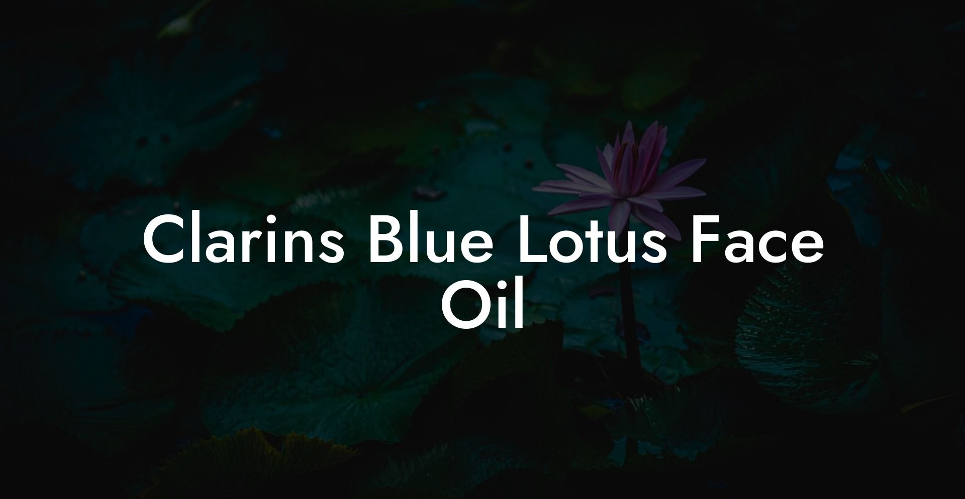 Clarins Blue Lotus Face Oil