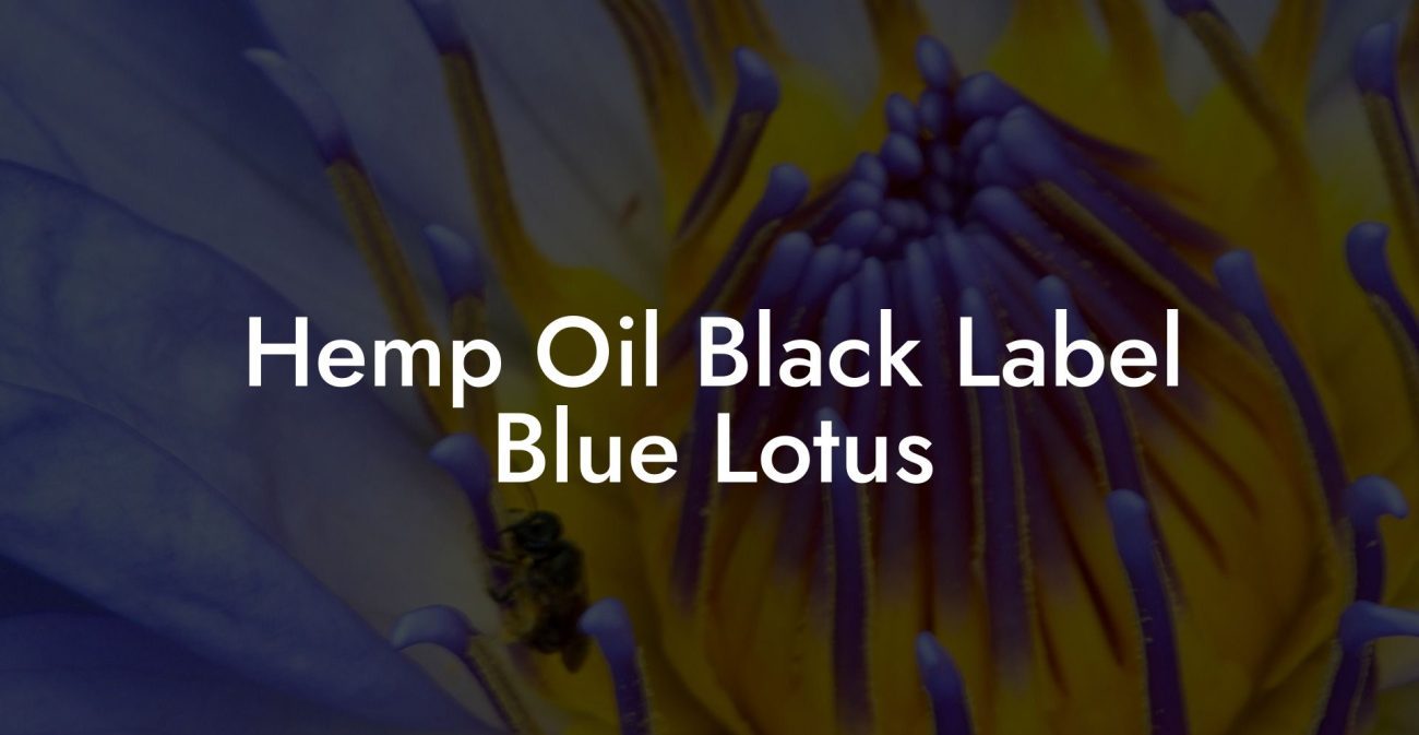 Hemp Oil Black Label Blue Lotus