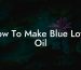 How To Make Blue Lotus Oil