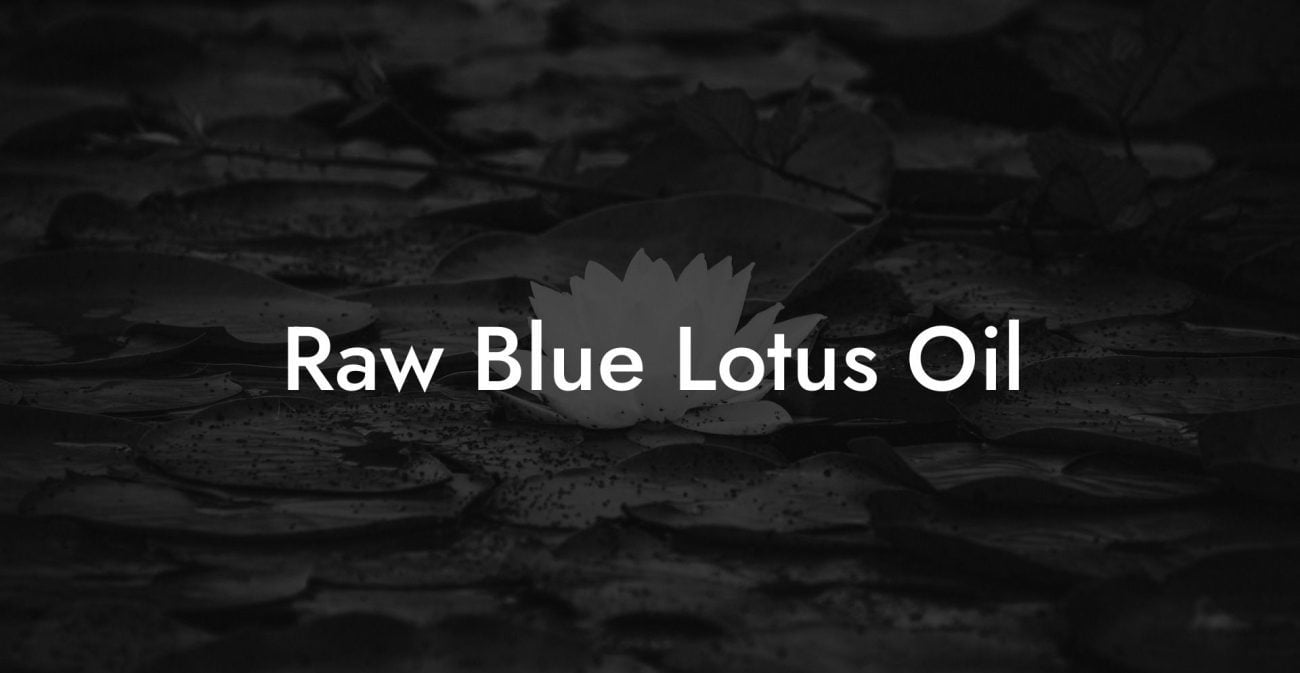 Raw Blue Lotus Oil