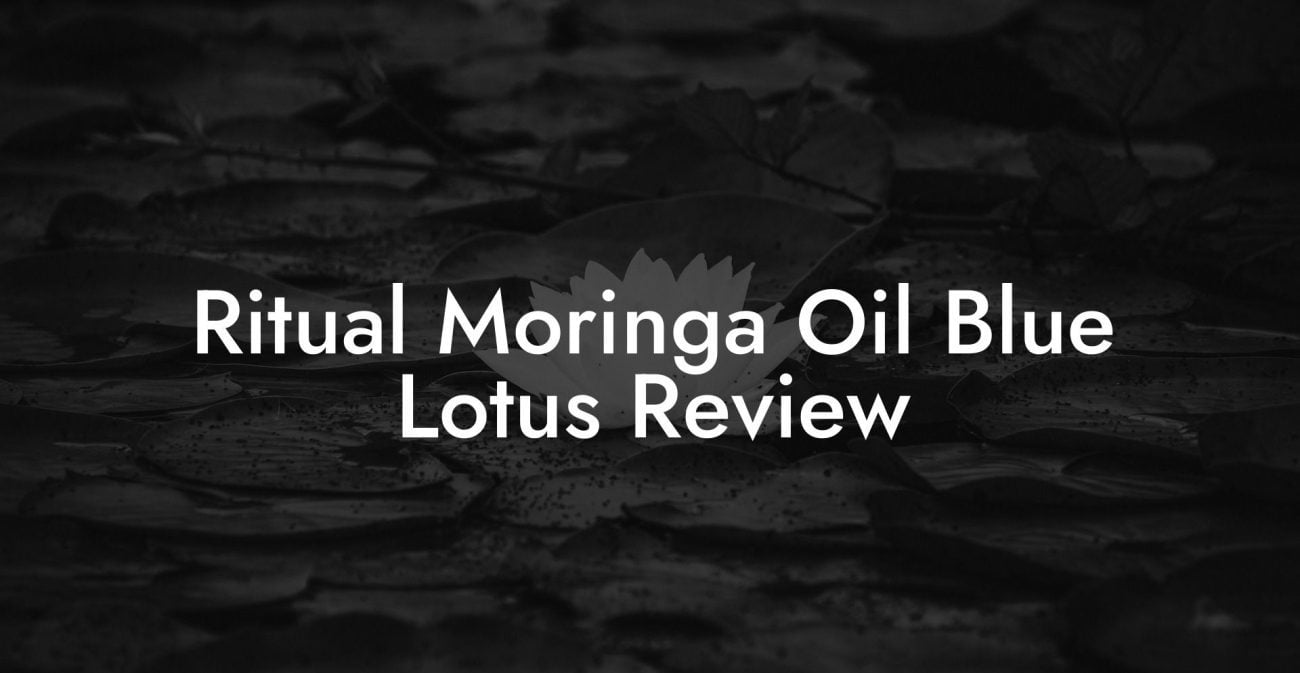 Ritual Moringa Oil Blue Lotus Review