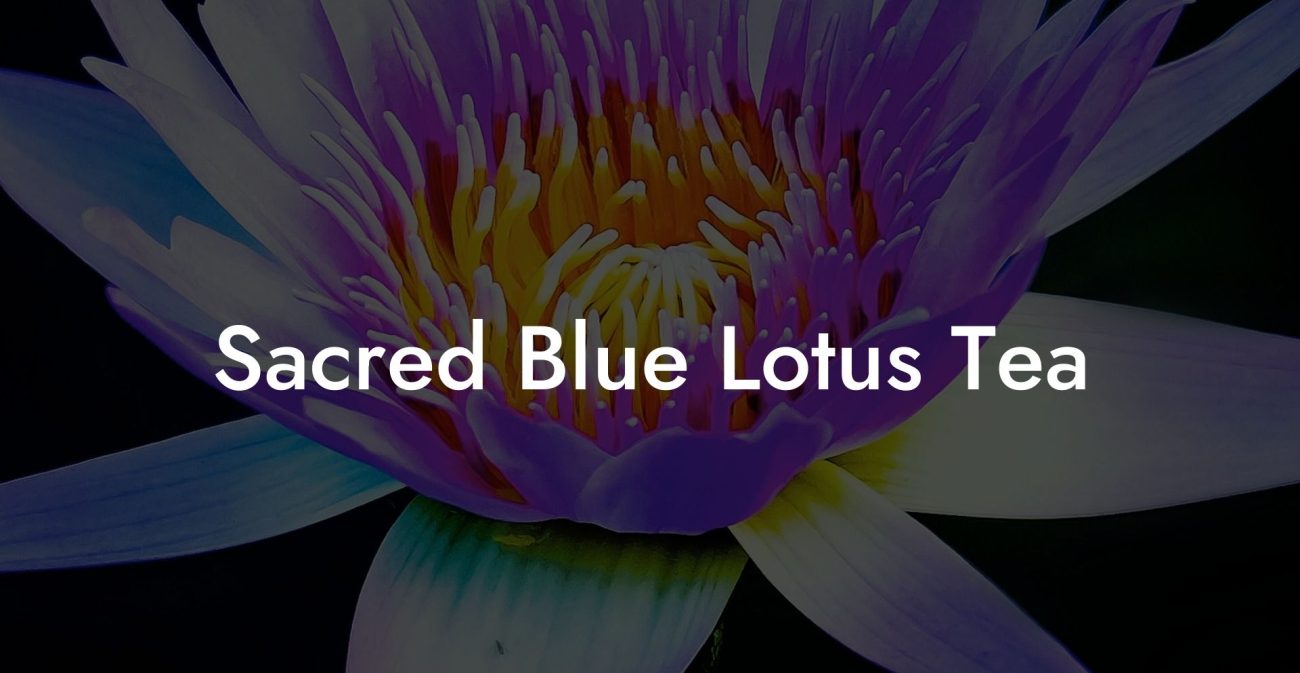 Sacred Blue Lotus Tea